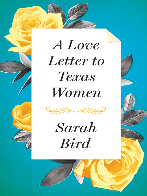 Title details for A Love Letter to Texas Women by Sarah Bird - Available